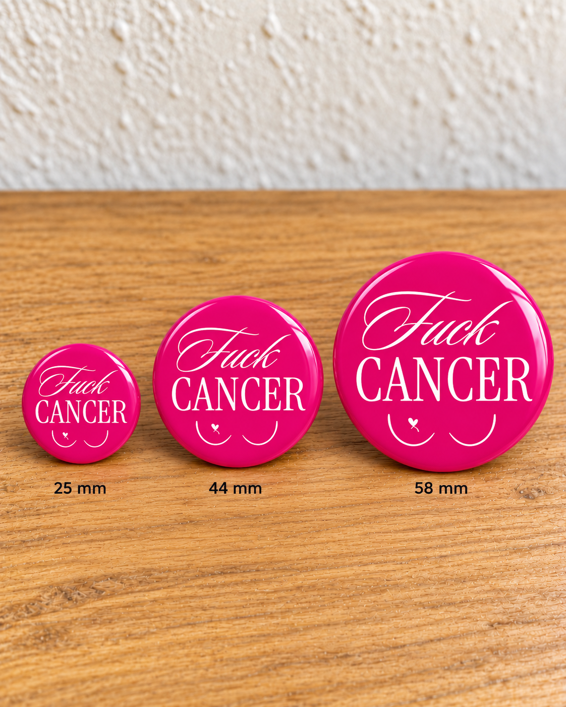 Fuck Cancer – rose et crème — comparaison 25 mm, 44 mm et 58 mm